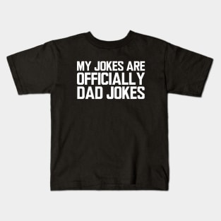 My jokes are officially dad jokes w Kids T-Shirt